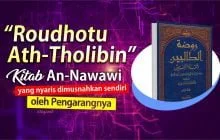“ROUDHOTU ATH-THOLIBIN”, KITAB AN-NAWAWI YANG NYARIS DIMUSNAHKAN SENDIRI OLEH PENGARANGNYA