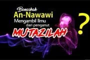 BENARKAH AN-NAWAWI MENGAMBIL ILMU DARI PENGANUT MU’TAZILAH?