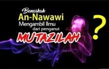 BENARKAH AN-NAWAWI MENGAMBIL ILMU DARI PENGANUT MU’TAZILAH?
