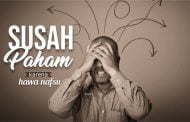 SUSAH PAHAM KARENA HAWA NAFSU