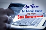 APA HUKUM MLM DAN BISNIS YANG DIBIAYAI BANK KONVENSIONAL?