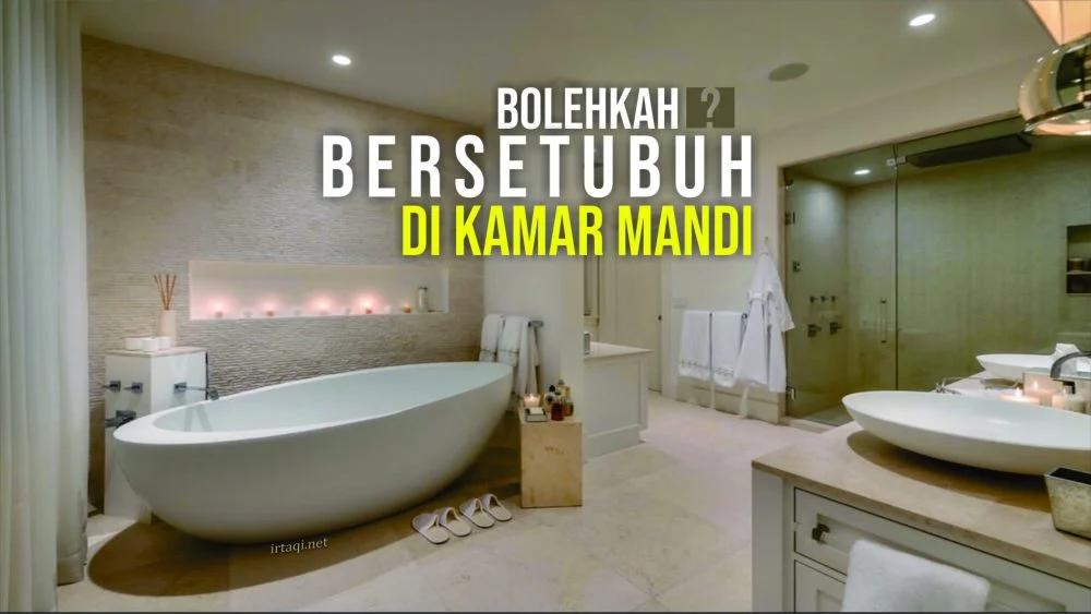 BOLEHKAH BERSETUBUH DI KAMAR MANDI?