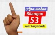 APA MAKNA MEMBUAT BILANGAN 53 SAAT TASYAHUD?
