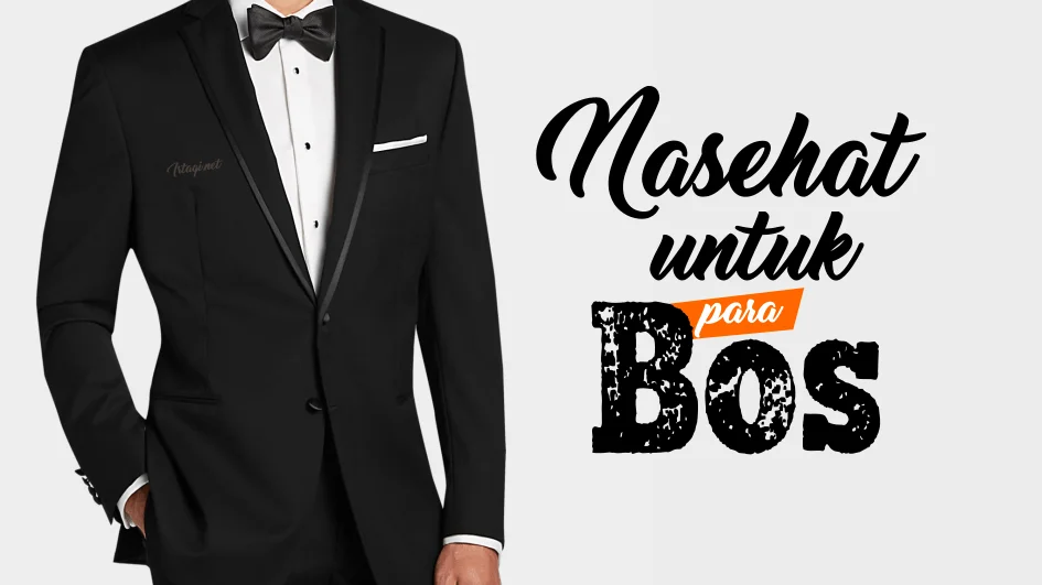 NASIHAT UNTUK PARA BOS