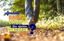 APAKAH HADIS DHOIF BISA DIJADIKAN SANDARAN AMAL?