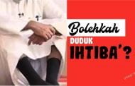 BOLEHKAH DUDUK IHTIBA’?