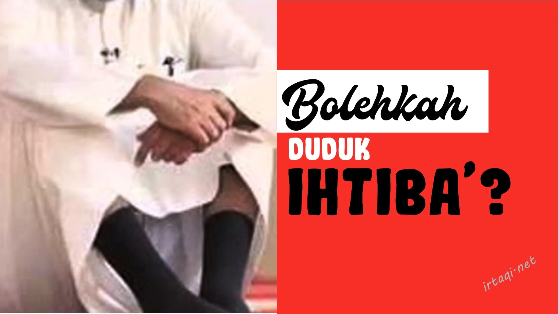 BOLEHKAH DUDUK IHTIBA’?