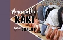 MASALAH MENEMPELKAN KAKI SAAT SALAT JAMAAH ITU SEBENARNYA BAGAIMANA KETENTUANNYA?