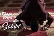 KAPAN BOLEH MEMBATALKAN SALAT?
