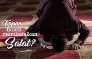 KAPAN BOLEH MEMBATALKAN SALAT?