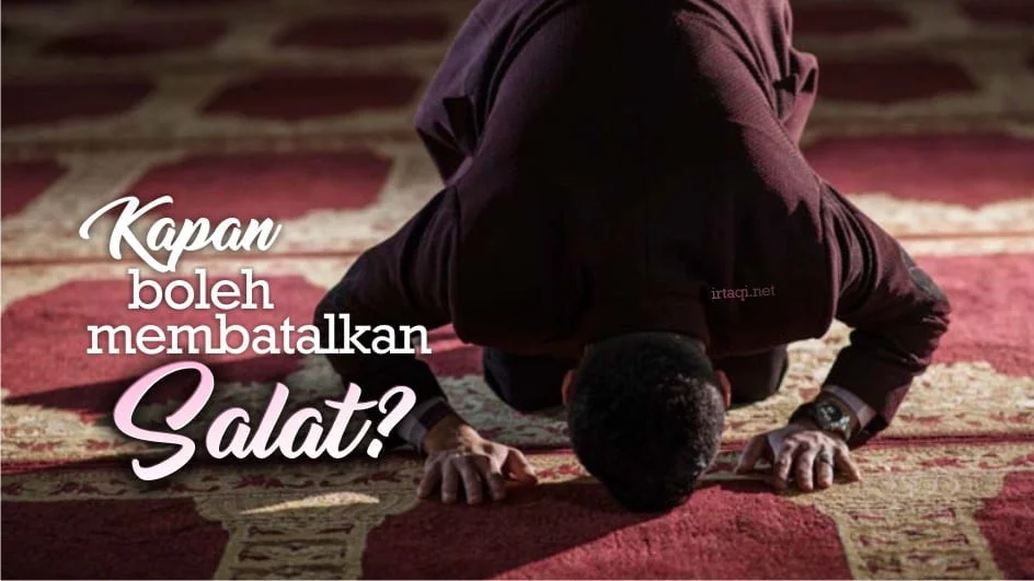 KAPAN BOLEH MEMBATALKAN SALAT?