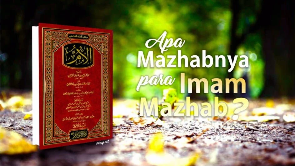 APA MAZHABNYA PARA IMAM MAZHAB?