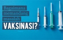 BAGAIMANA MEMANDANG MASALAH VAKSINASI?