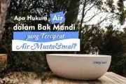 APA HUKUM AIR DALAM BAK MANDI YANG TERCIPRAT AIR MUSTA’MAL?