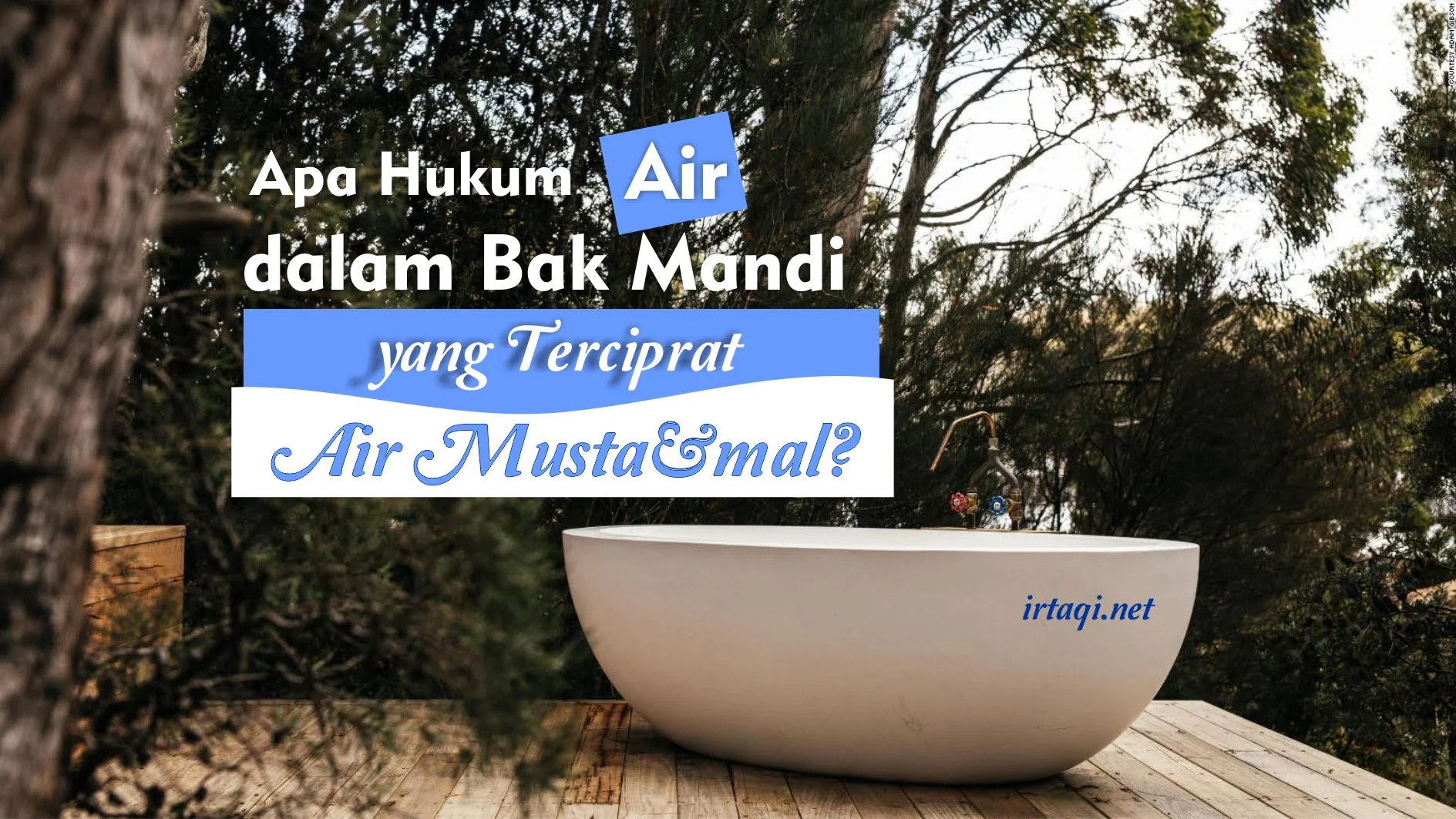 APA HUKUM AIR DALAM BAK MANDI YANG TERCIPRAT AIR MUSTA’MAL?