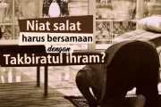 NIAT SALAT ITU BERSAMAAN DENGAN  TAKBIRATUL IHRAM ATAU BOLEH SEBELUMNYA?
