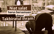 NIAT SALAT ITU BERSAMAAN DENGAN  TAKBIRATUL IHRAM ATAU BOLEH SEBELUMNYA?