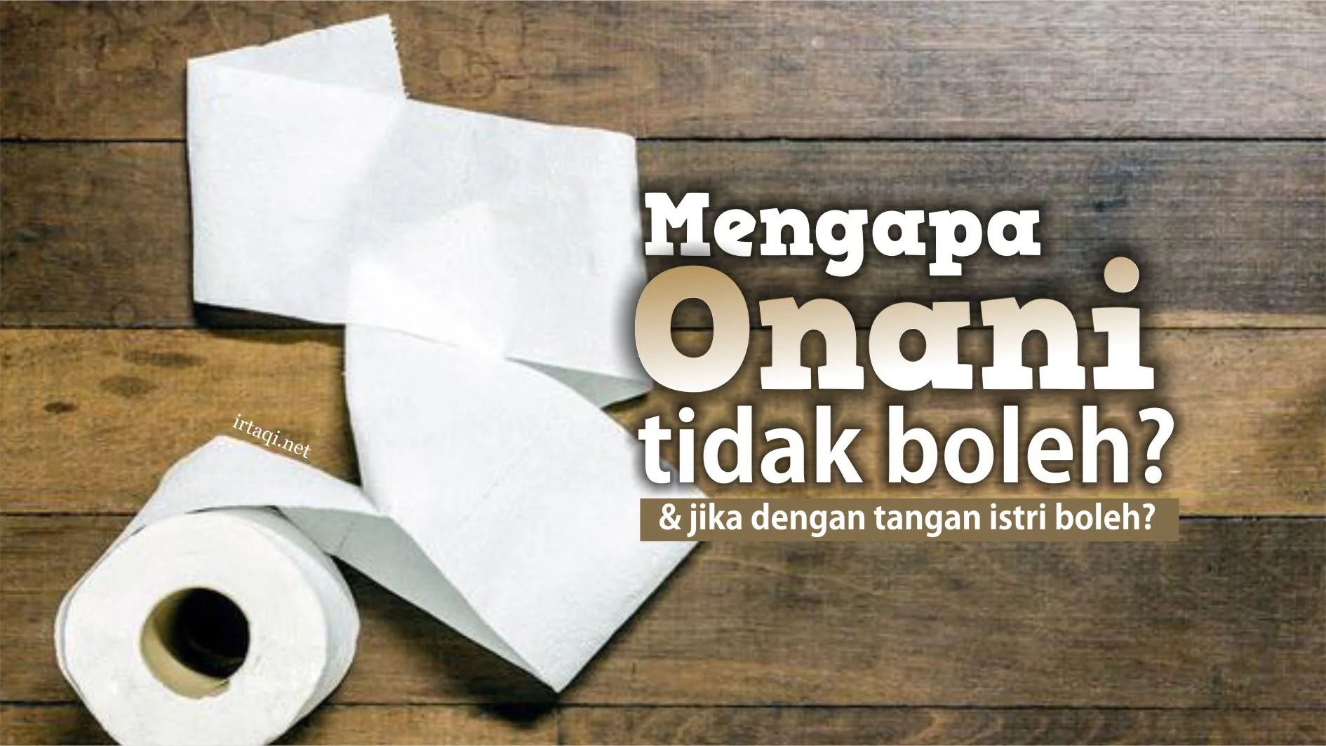 MENGAPA ONANI TIDAK BOLEH, TETAPI JIKA ISTRI YANG MELAKUKANNYA BOLEH?
