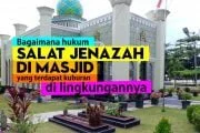 BAGAIMANA HUKUM SALAT JENAZAH DI MASJID YANG TERDAPAT KUBURAN DI LINGKUNGANNYA