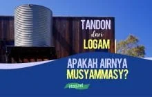 TANDON SAYA DARI LOGAM, APAKAH AIRNYA MENJADI MUSYAMMASY?