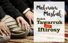 MAKMUM MASBUQ, JIKA IMAM DUDUK TAWARRUK APAKAH DIA IKUT TAWARRUK ATAUKAH IFTIROSY?