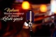 HUKUM WANITA MENYANYI DI HADAPAN LELAKI AJNABI