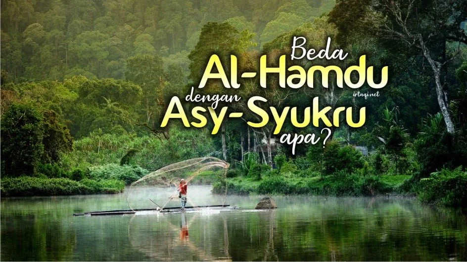 APA BEDANYA “AL-HAMDU” DENGAN “ASY-SYUKRU”?