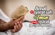 AMAL ITU SYARAT SAH IMAN ATAUKAH SYARAT PENYEMPURNA?
