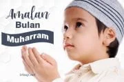 APA SAJA  AMALAN-AMALAN BULAN MUHARRAM?