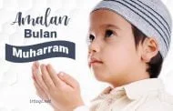 APA SAJA  AMALAN-AMALAN BULAN MUHARRAM?
