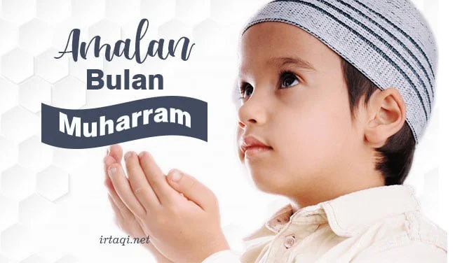 APA SAJA  AMALAN-AMALAN BULAN MUHARRAM?