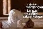 DALAM MAZHAB ASY-SYAFI'I APAKAH PERLU MENGANGKAT TANGAN SETELAH RAKAAT KETIGA?