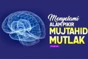 MENYELAMI ALAM PIKIR MUJTAHID MUTHLAQ