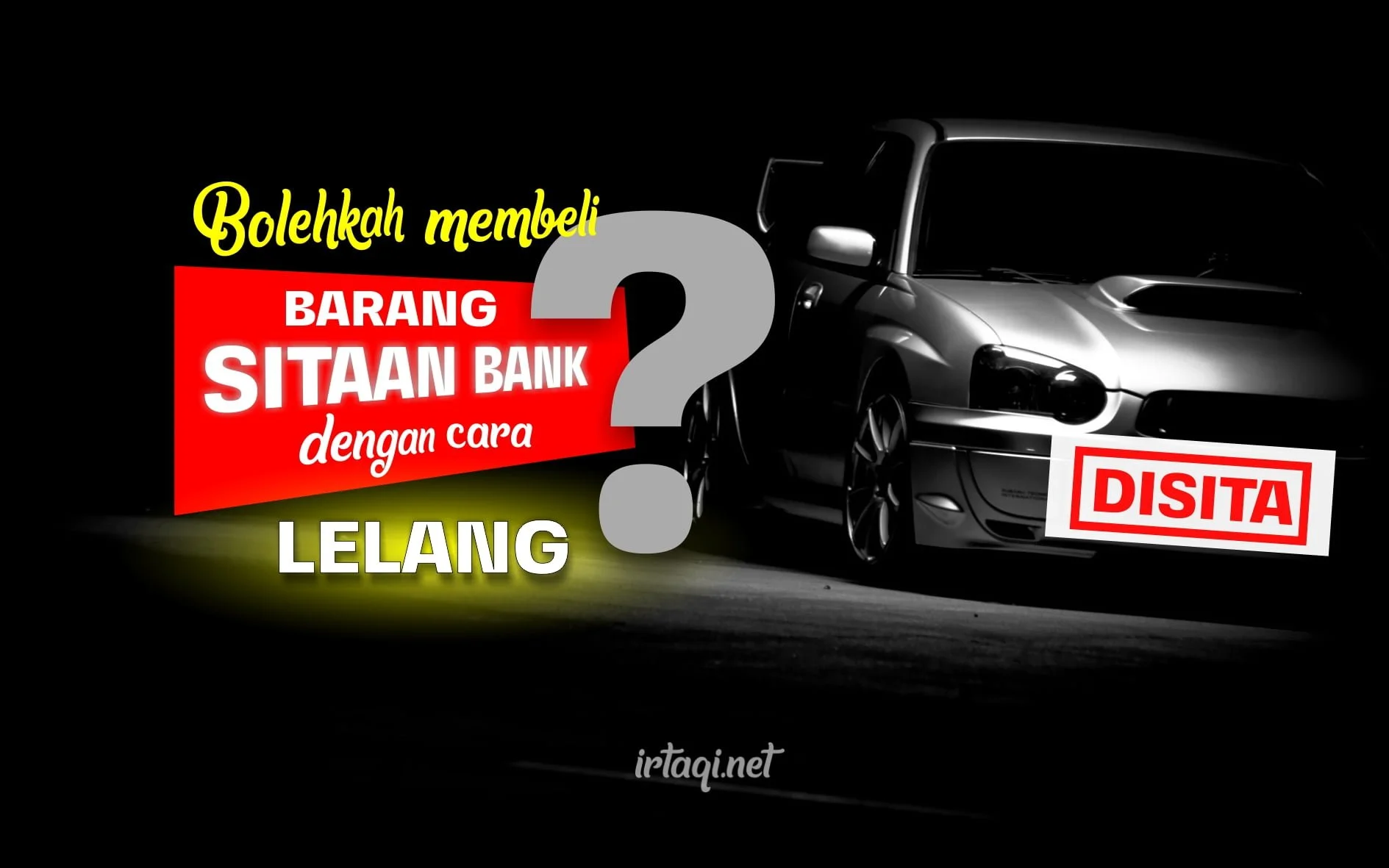 BOLEHKAH MEMBELI BARANG SITAAN BANK DENGAN CARA LELANG?