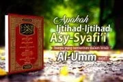 APAKAH  IJTIHAD-IJTIHAD ASY-SYAFI'I  ADALAH APA YANG TERCANTUM DALAM KITAB AL-UMM SAJA?