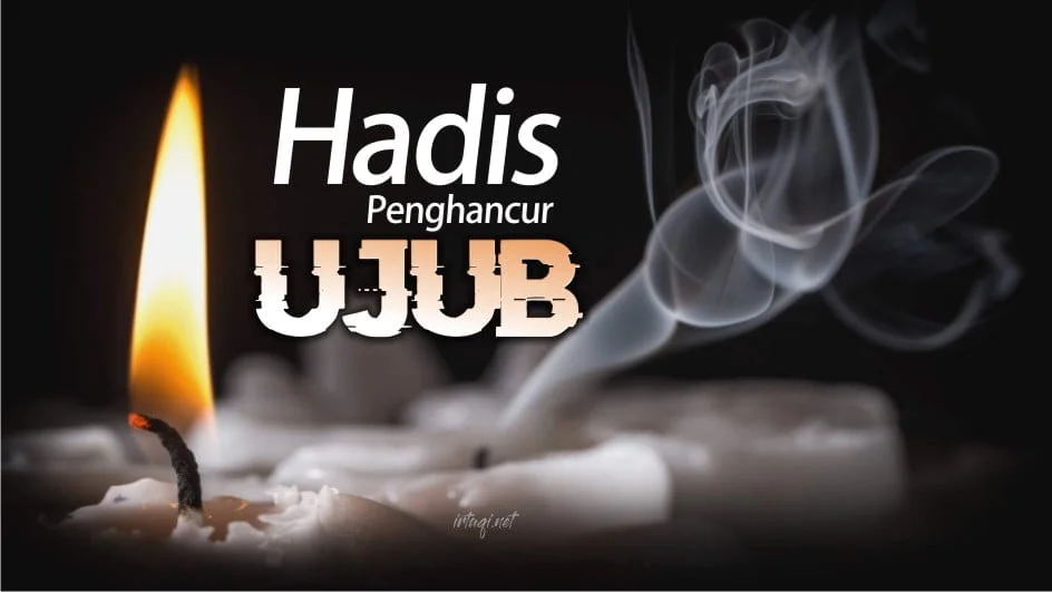 HADIS PENGHANCUR ‘UJUB