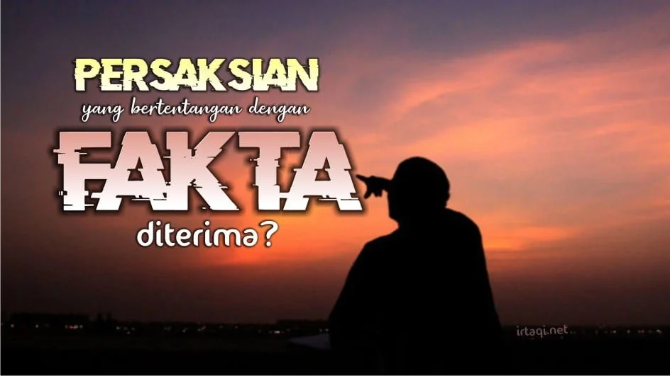 PERSAKSIAN YANG BERTENTANGAN DENGAN FAKTA, DITERIMA ATAU DITOLAK?