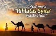 ASAL MULA “RIHLATAS SYITA’ WASH-SHOIF”