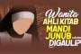 HARUSKAH WANITA AHLI KITAB MANDI JUNUB SEBELUM DIGAULI JIKA SUAMINYA MUSLIM?
