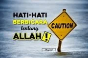 HATI-HATILAH BERBICARA TENTANG ALLAH!