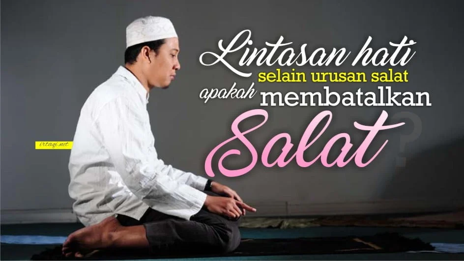 LINTASAN HATI SELAIN URUSAN SALAT APAKAH MEMBATALKAN SALAT?