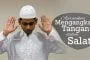 APA MAKNA MENGANGKAT TANGAN DALAM SALAT?