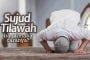 TATA CARA SUJUD TILAWAH