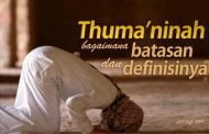 BAGAIMANA BATASAN  DAN DEFINISI “THUMA’NINAH” ITU?