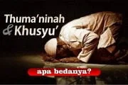 APA PERBEDAAN ANTARA “THUMA’NINAH” DENGAN “KHUSYU’”?