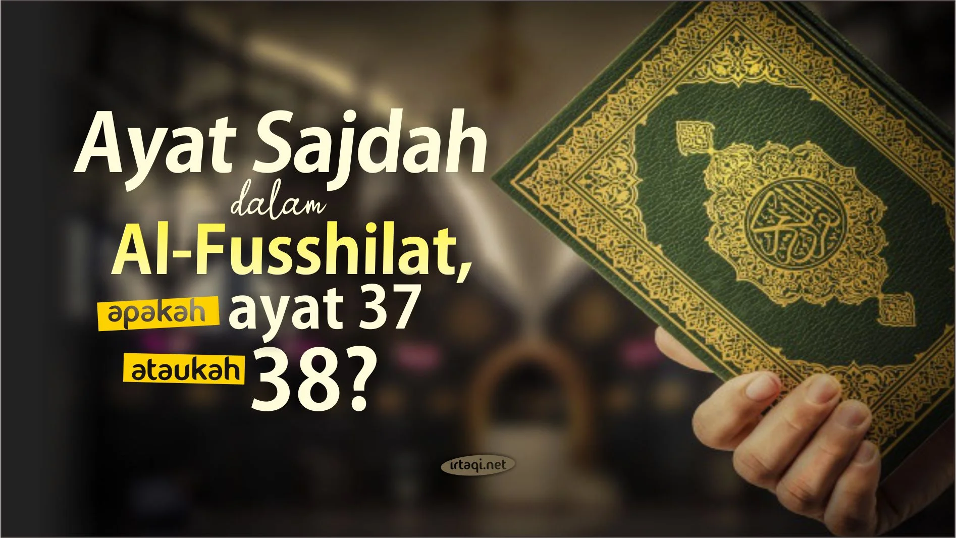 AYAT SAJDAH DALAM AL-FUSSHILAT, APAKAH AYAT 37 ATAUKAH 38?