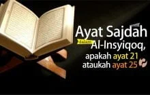 AYAT SAJDAH DALAM AL INSYIQOQ, APAKAH AYAT 21 ATAUKAH AYAT 25?