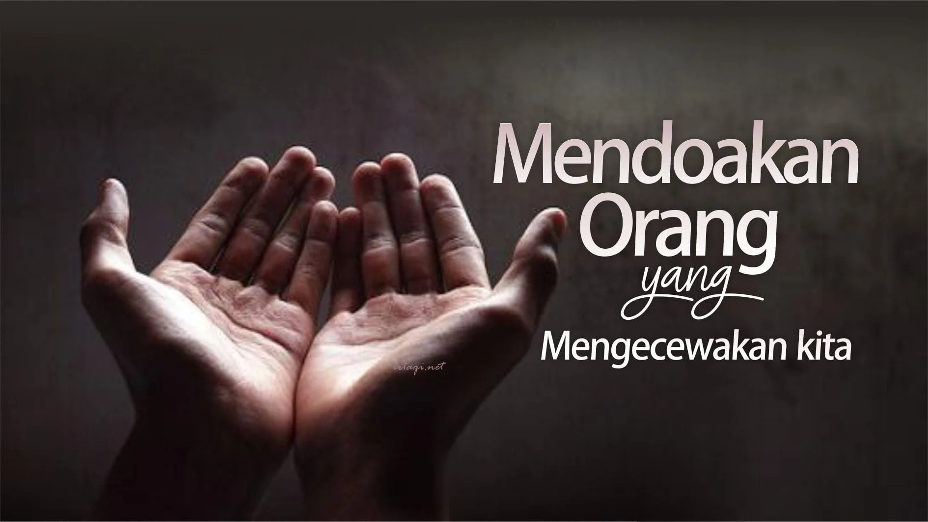 MENDOAKAN ORANG YANG MENGECEWAKAN KITA