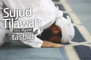 BOLEHKAH  MENGGANTI SUJUD TILAWAH DENGAN TASBIH?
