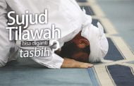 BOLEHKAH  MENGGANTI SUJUD TILAWAH DENGAN TASBIH?